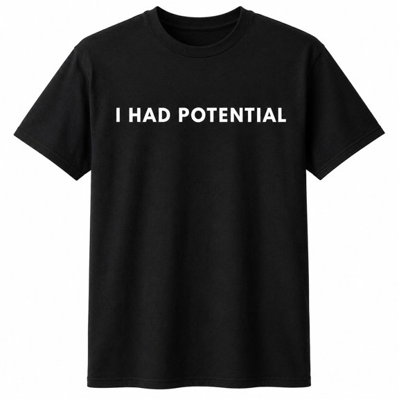 I Had Potential Graphic T-Shirt, Unisex Classic Fit Cotton Tee