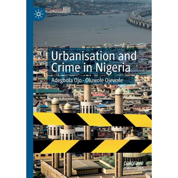 Urbanisation and Crime in Nigeria, (Paperback)