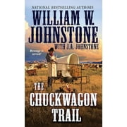 WILLIAM W JOHNSTONE; J A JOHNSTONE A Chuckwagon Trail Western: The Chuckwagon Trail (Series #1) (Paperback)
