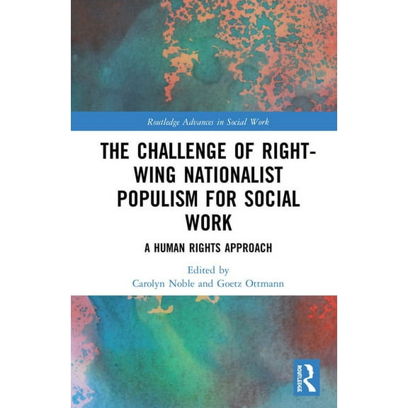 Routledge Advances in Social Work The Challenge of Right-wing Nationalist Populism for Social Work: A Human Rights Approach, (Hardcover)