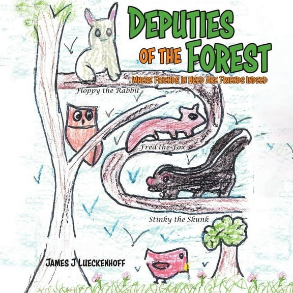 Deputies of the Forest: Where Friends In Need Are Friends Indeed, (Paperback)
