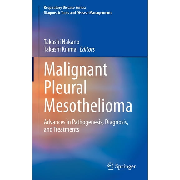 Respiratory Disease Series: Diagnostic T Malignant Pleural Mesothelioma: Advances in Pathogenesis, Diagnosis, and Treatments, (Hardcover)