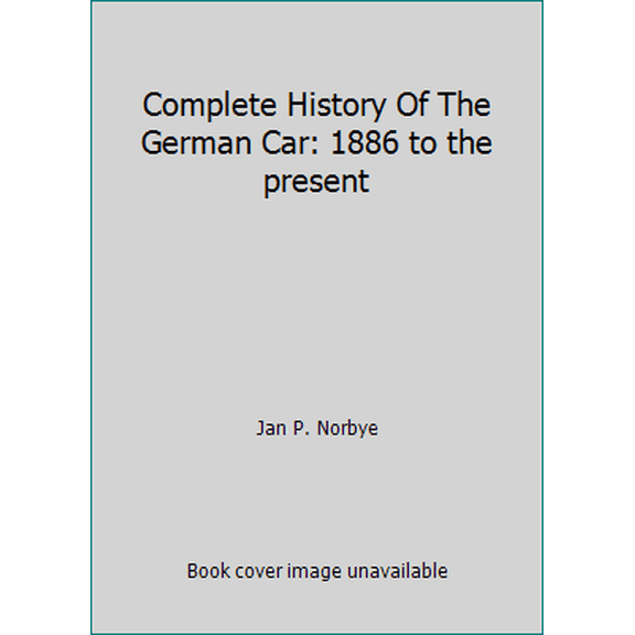 Pre-Owned Complete History Of The German Car: 1886 to the present (Hardcover) 0517641801 9780517641804