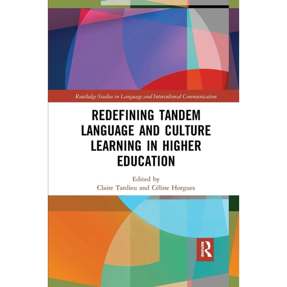 Routledge Studies in Language and Interc Redefining Tandem Language and Culture Learning in Higher Education, (Paperback)