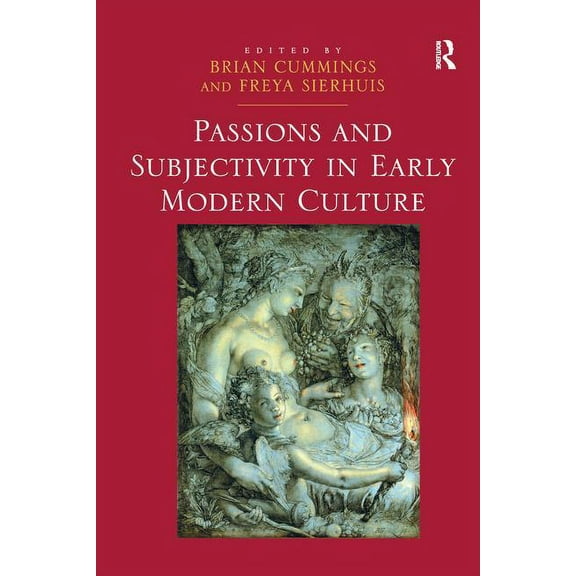 Passions and Subjectivity in Early Modern Culture, (Paperback)