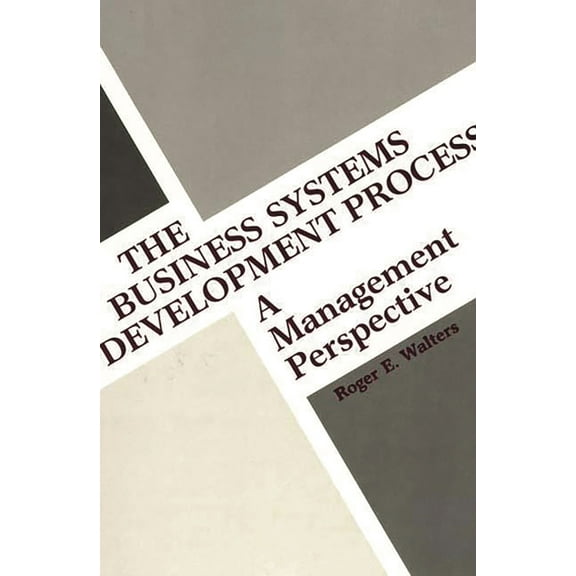 The Business Systems Development Process: A Management Perspective, (Hardcover)