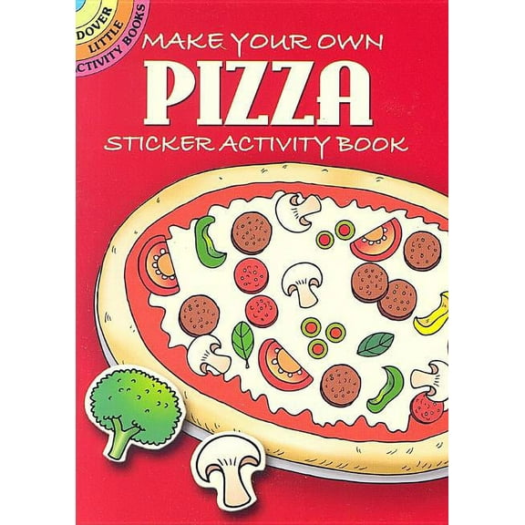 Dover Little Activity Books: Food: Make Your Own Pizza Sticker Activity Book (Paperback)