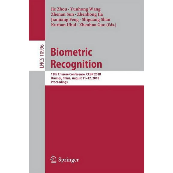 Biometric Recognition: 13th Chinese Conference, Ccbr 2018, Urumqi, China, August 11-12, 2018, Proceedings, (Paperback)