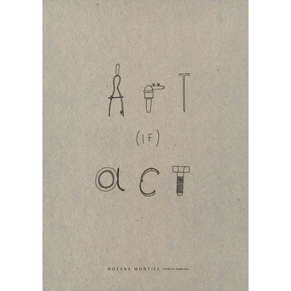 Rozana Montiel: Art (If) ACT, (Hardcover)