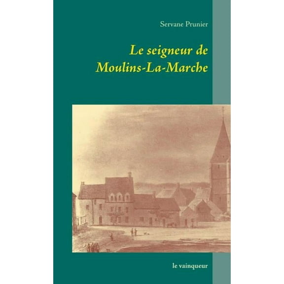 Le seigneur de Moulins-La-Marche (Paperback)