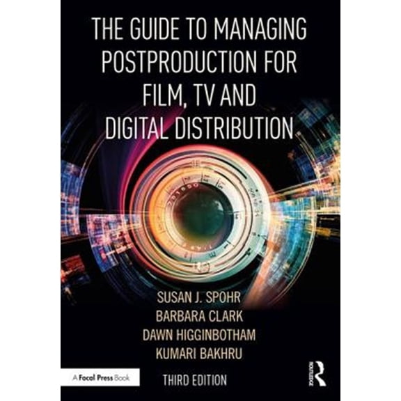 Pre-Owned The Guide to Managing Postproduction for Film, TV, and Digital Distribution: Managing the Process (Paperback) 1138482811 9781138482814