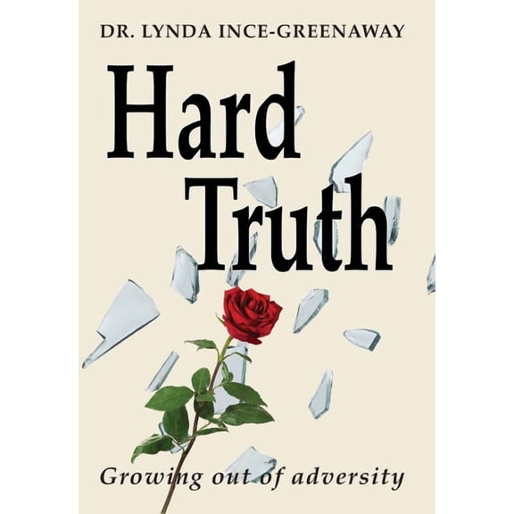 Hard Truth: Growing out of Adversity