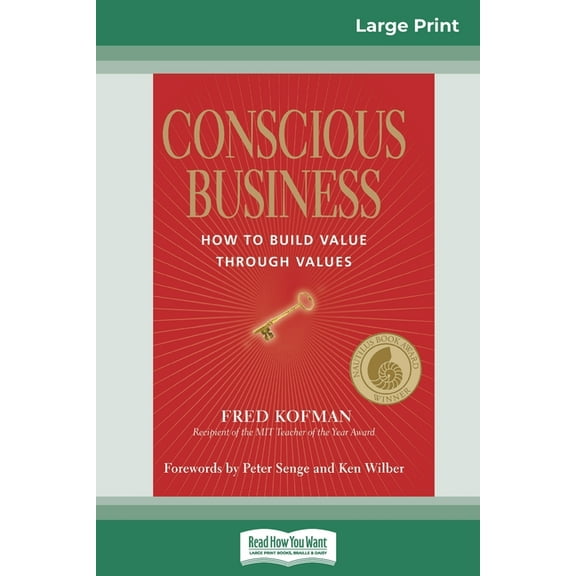 Conscious Business: How to Build Value Through Values (16pt Large Print Edition), (Paperback)