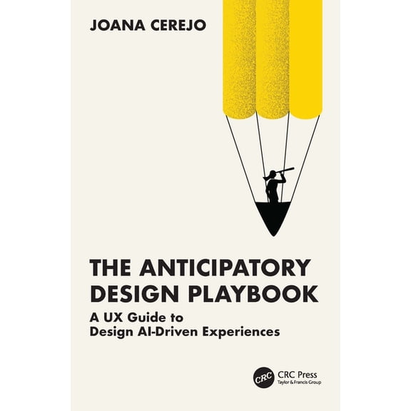 The Anticipatory Design Playbook: A UX Guide to Design AI-Driven Experiences, (Paperback)