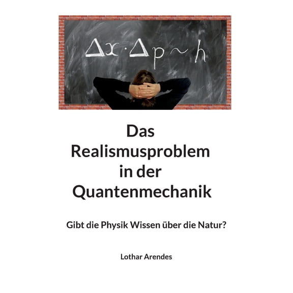 Das Realismusproblem in der Quantenmechanik: Gibt die Physik Wissen über die Natur?, (Paperback)
