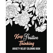 RNS COLORING STUDIO Keep Positive Thinking Anxiety Relief Coloring Book: A Coloring Book for Grown-Ups Providing Relaxation and Encouragement, Anti Stress Beginner-Friend (Paperback)