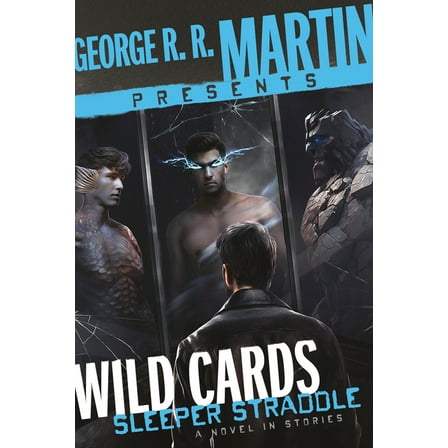 George R. R. Martin Presents Wild Cards: Sleeper Straddle: A Novel in Stories, (Paperback)