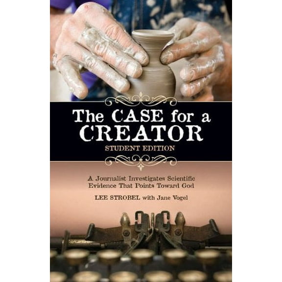 The Case for a Creator Student Edition : A Journalist Investigates Scientific Evidence That Points Toward God (Paperback)