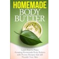 thumbnail image 2 of Homemade Body Butter: Learn How to Make Amazing Homemade Body Butters With Proven Recipes That Nourish Your Skin (Homemade Body Butters), 2 of 2