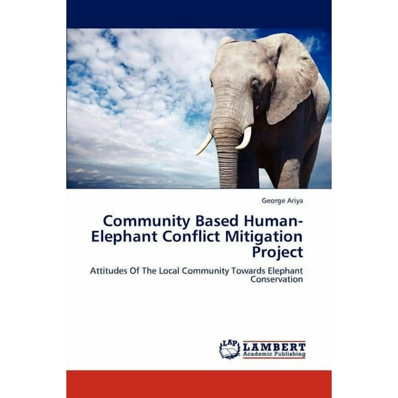 Community Based Human-Elephant Conflict Mitigation Project (Paperback)