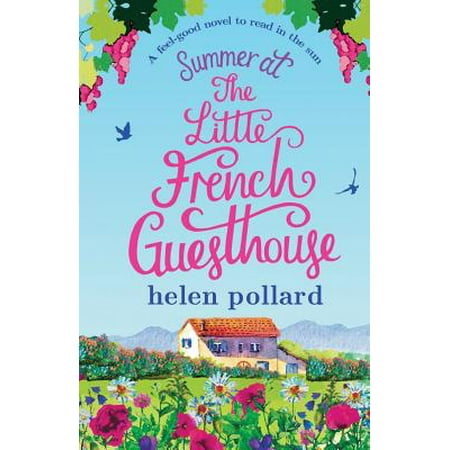 Summer at the Little French Guesthouse : A Feel Good Novel to Read in the