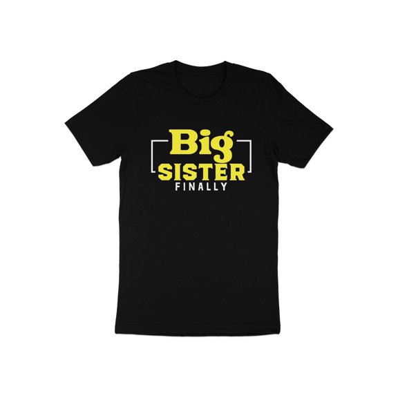 Big Sister Finally New Sister Gift for Girls Teens Women T-Shirt Big Sister To Be Sibling Birthday Holiday Present Tshirt