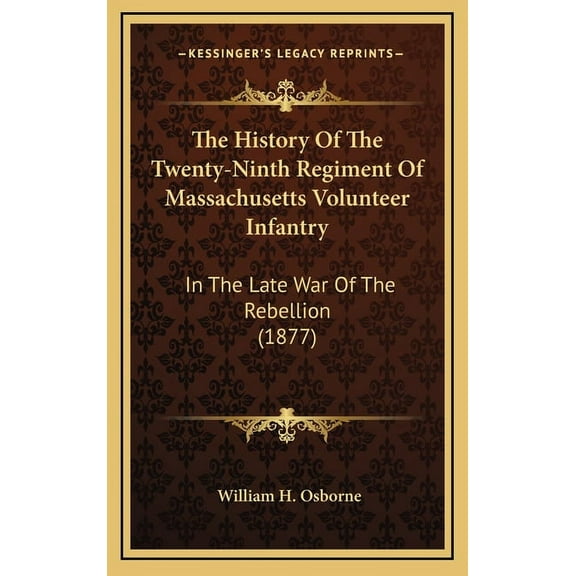 The History of the Twenty-Ninth Regiment of Massachusetts Volunteer Infantry: In the Late War of the Rebellion (1877)