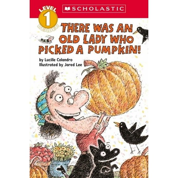 Scholastic Reader: Level 1 There Was an Old Lady Who Picked a Pumpkin! (Scholastic Reader, Level 1), (Paperback)