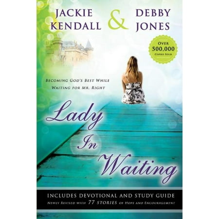 Lady in Waiting: Becoming God's Best While Waiting for Mr. Right - (The Kendalls Best Of The Kendalls)