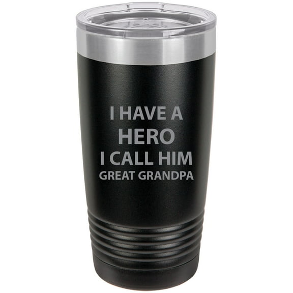 I have a Hero I call him Great Grandpa Stainless Steel Engraved Insulated Tumbler 20 Oz Travel Coffee Mug, Black