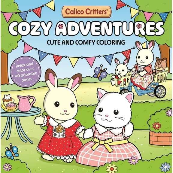 Calico Critters Calico Critters: Cozy Adventures Coloring Book: Cute and Comfy Coloring for All Ages, (Paperback)