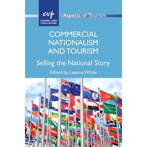 Aspects of Tourism Commercial Nationalism and Tourism: Selling the National Story, Book 77, (Paperback)