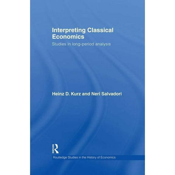 Interpreting Classical Economics: Studies in Long-Period Analysis, (Paperback)