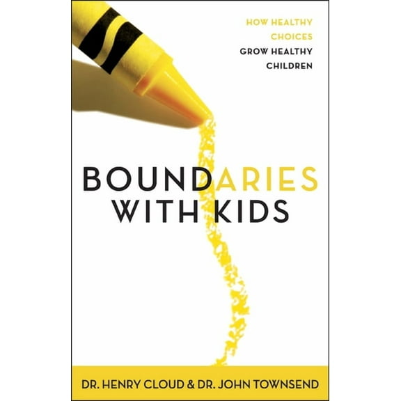 Boundaries with Kids: When to Say Yes, When to Say No to Help Your Children Gain Control of Their Lives, (Paperback)