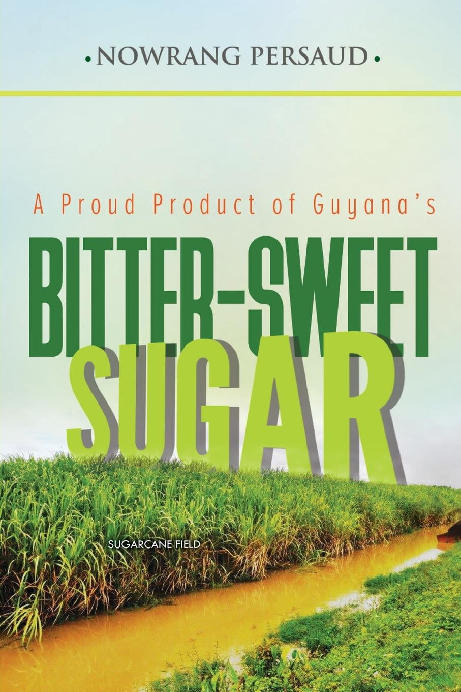A Proud Product of Guyana's BITTERSWEET SUGAR (Paperback) Walmart
