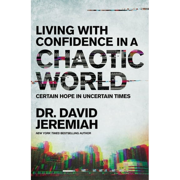 Living with Confidence in a Chaotic World: Certain Hope in Uncertain Times (Paperback)