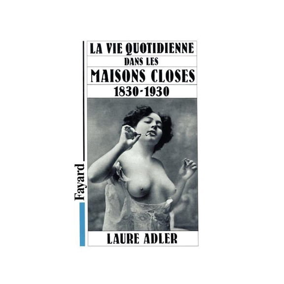 Divers Histoire La Vie quotidienne dans les maisons closes, (Paperback)