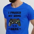 thumbnail image 2 of Greenyef Graphics I Paused My Game to Be Here Video Gamer Gift for Men Teenagers Gaming Funny Graphic T-Shirt Style-17 (Royal Blue, Medium), 2 of 6