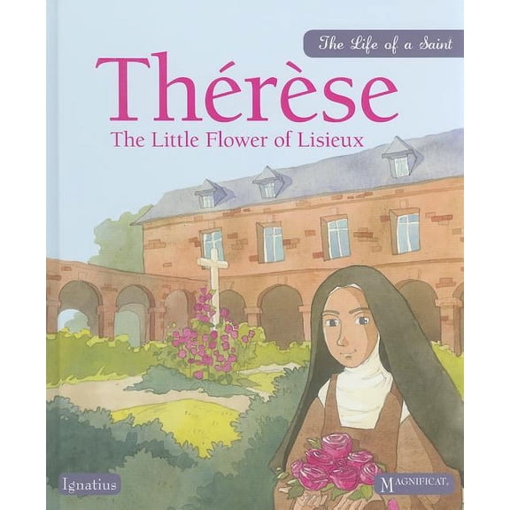 Life of a Saint Therese: The Little Flower of Lisieux, (Hardcover)