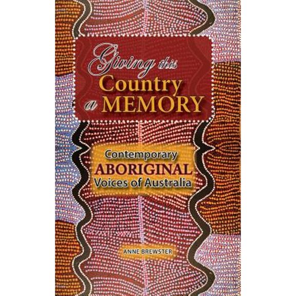 Giving this Country a Memory: Contemporary Aboriginal Voices of Australia (Hardcover)