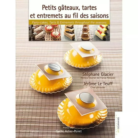 Petits gateaux, tartes  entremets au fil des saisons