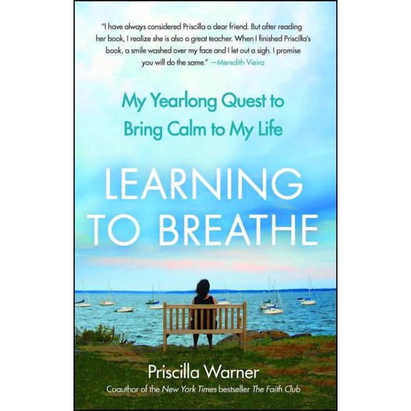 Learning to Breathe: My Yearlong Quest to Bring Calm to My Life, (Paperback)