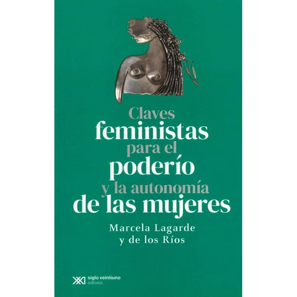 Claves feministas para el poderío y la autonomía de las mujeres Siglo Xxi Editores 9786070313042