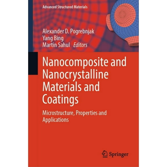 Advanced Structured Materials Nanocomposite and Nanocrystalline Materials and Coatings: Microstructure, Properties and Applications, Book 214, (Hardcover)