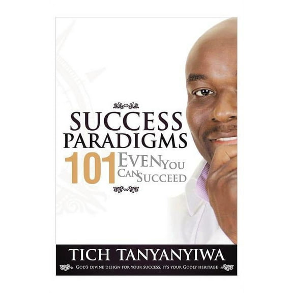 Success Paradigms 101 : Even You Can Succeed