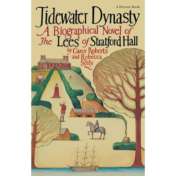 Harvest/HBJ Book Tidewater Dynasty: A Biographical Novel of the Lees of Stratford Hall, (Paperback)