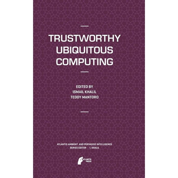 Atlantis Ambient and Pervasive Intellige Trustworthy Ubiquitous Computing, Book 6, (Hardcover)