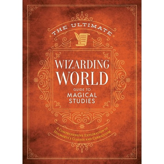 Pre-Owned The Ultimate Wizarding World Guide to Magical Studies: A Comprehensive Exploration of Hogwarts's Classes and Curriculum (Hardcover) 1956403264 9781956403268