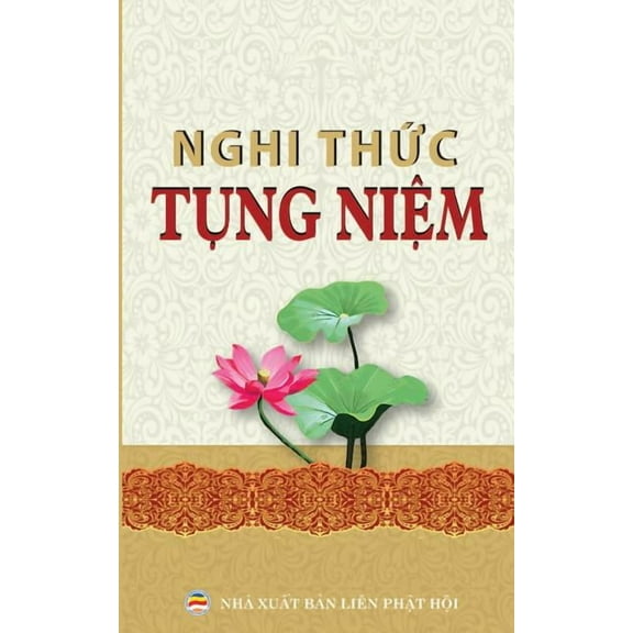 Nghi thức tụng niệm thông dụng: Các nghi thức và kinh tụng p, (Paperback)