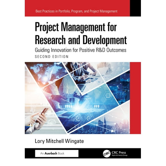 Best Practices in Portfolio, Program, an Project Management for Research and Development: Guiding Innovation for Positive R&d Outcomes, (Paperback)